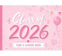 Class of 2026: Year 6 Leavers Book for Girls: A Cute School Memory Book to Collect Messages, Autographs, Photos & Special Moments with Friends and Classmates