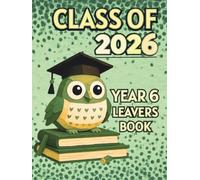 Class of 2026 - Year 6 Leavers Book: Graduation autograph book for collecting messages from classmates and teachersm from family and friends, to keep memories and contacts details