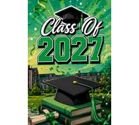 Class of 2027: For Notes, Memories, Future Goals, School, College, and Senior Year Keepsakes