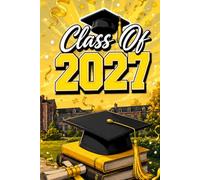 Class of 2027: For Notes, Memories, School, College, Future Goals, and Senior Year Keepsakes