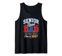 Class of 2027 & One Final March. Senior Band Dad 2027 Tank Top