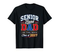 Class of 2027 & One Final March. Senior Band Dad 2027 Value Graphic T-Shirt