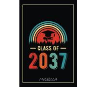 Class Of 2037 Senior Graduation 2022 Teacher & Student Gifts Notebook: Graduation Gift Diary For Notes, Congratulations, Graduate Journal, Gold ... Journal, 6x9 college ruled notebook