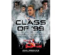 Class of '99: Triumph and Tragedy in the 1999 CART IndyCar Series