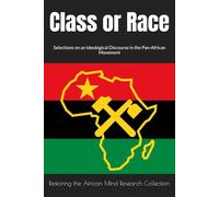 Class or Race: Selections on an Ideological Discourse in the Pan-African Movement