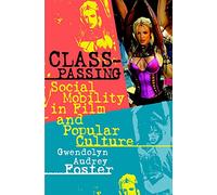 Class-passing: Social Mobility in Film and Popular Culture