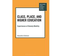 Class, Place, and Higher Education: Experiences of Homely Mobility (Understanding Student Experiences of Higher Education)