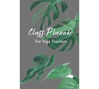 Class Planner for yoga teachers: Workbook notebook journal asanas mantras chakras