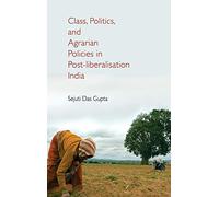 Class, Politics, and Agrarian Policies in Post-liberalisation India – Cambridge University Press