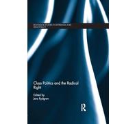 Class Politics and the Radical Right (Routledge Studies in Extremism and Democracy)