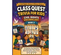 Class Quest Trivia for Kids: Civil Rights Vocabulary: Fun Questions, Easy Explanations, and Inspiring Facts About Important Words Like Equality, ... Kids: Civil Rights Heroes & History Series)