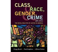 Class, Race, Gender, and Crime: The Social Realities of Justice in America