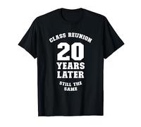 Class Reunion 20 Years Later Still The Same 20th Celebration T-Shirt
