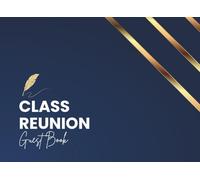 Class Reunion Guest Book: Sign In Memories Tracker for School, College and High Reunion Celebrations
