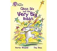 Class Six and the Very Big Rabbit: Band 10/White (Collins Big Cat)