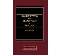 Class, State, and Democracy in Jamaica (Politics in Latin America)