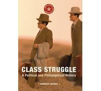 Class Struggle: A Political and Philosophical History (Marx, Engels, and Marxisms)