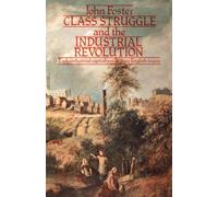 Class Struggle and the Industrial Revolution: Early Industrial Capitalism in Three English Towns (University Paperbacks)
