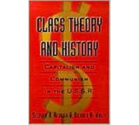 Class Theory and History : Capitalism and Communism in the USSR
