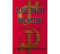 Class Theory and History : Capitalism and Communism in the USSR