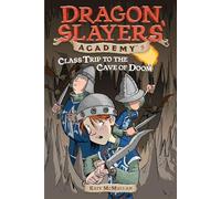 Class Trip to the Cave of Doom: 3 (Dragon Slayers' Academy)