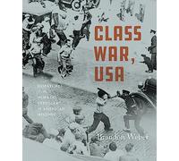 Class War, USA: Dispatches from Workers’ Struggles in American History