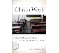 Class Work: Vocational Schools and China's Urban Youth