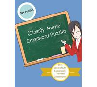 (Class)y Anime Crossword Puzzles: Crossword Puzzles based on Classroom Slice of Life Anime, 8.5x11 inches, 100 pages, perfect for adults and teens, great for gifts and vacation