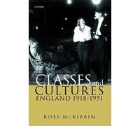Classes and Cultures: England 1918-1951 - Paperback NEW McKibbin, Ross 13 April