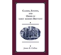Classes, Estates and Order in Early Modern Brittany (Cambridge Studies in Early Modern History)
