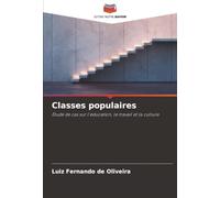 Classes populaires: Étude de cas sur l'éducation, le travail et la culture
