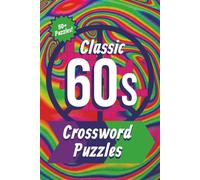 Classic 60s Crossword Puzzles: Crossword Puzzles with Easy to Read Print about the 1960s, 1960s History, 1960s Music, and More | 6 x 9 inches, 120 ... Gift for Vacations, Holidays, and Relaxation