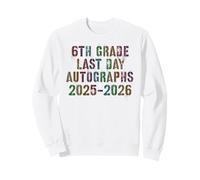 Classic 6th GRADE LAST DAY 2026 Signature AUTOGRAPHS Year Sweatshirt