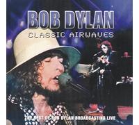 Classic Airwaves - The Best of Bob Dylan Broadcasting Live