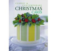 Classic and Contemporary Christmas Cakes