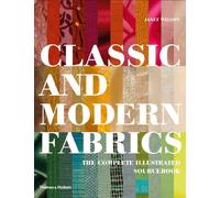 Classic and Modern Fabrics: The Complete Illustrated Sourcebook