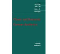 Classic and Romantic German Aesthetics (Cambridge Texts in the History of Philosophy)