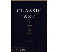 Classic Art: An Introduction to the Italian Renaissance