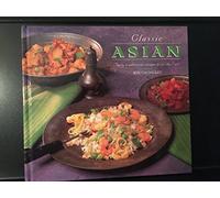 Classic Asian: Traditional Recipes from the East