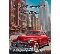 Classic Automobiles of the 1940s: Coloring Book For Adult and Kids