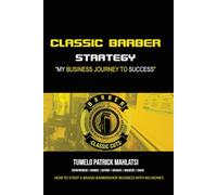 Classic Barber Strategy - My business journey to success: How to start a brand barbershop business with no money