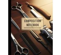 Classic Barbershop Tools Composition Notebook: Vintage Barber Shears and Clippers Journal | Cosmetology and Barber School Notebook for Men and Stylists