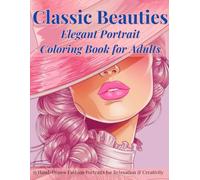 Classic Beauties: Elegant Portrait Coloring Book for Adults - 35 Hand-Drawn Fashion Illustrations for Relaxation