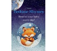 Classic Bedtime Rhymes Read to your baby every day: A Sleepy-Time rhymes