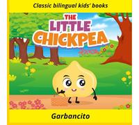Classic Bilingual Kids Books: The Little Chickpea / Garbancito: Awesome Dual Language Books Spanish-English Bilingual for Ages 3-5