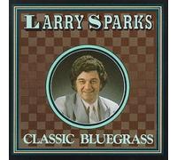 Classic Bluegrass by Sparks, Larry (1994-08-24j