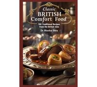Classic British Comfort Food: 100 Traditional Recipes from the British Isles (Cookbook Series)