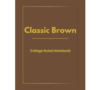 Classic Brown: College Ruled Notebook