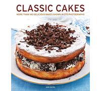 Classic Cakes: More Than 140 Delicious Bakes Shown in 270 Photographs