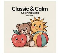 Classic & Calm Coloring Book for Toddlers (Ages 1-3): 100 Simple, Large-Shape Coloring Pages for Early Learning, Relaxation, and Creative Confidence
